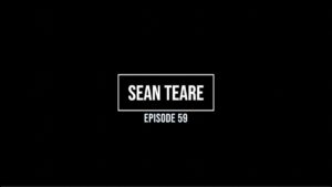 Episode 59- Sean Teare Interview