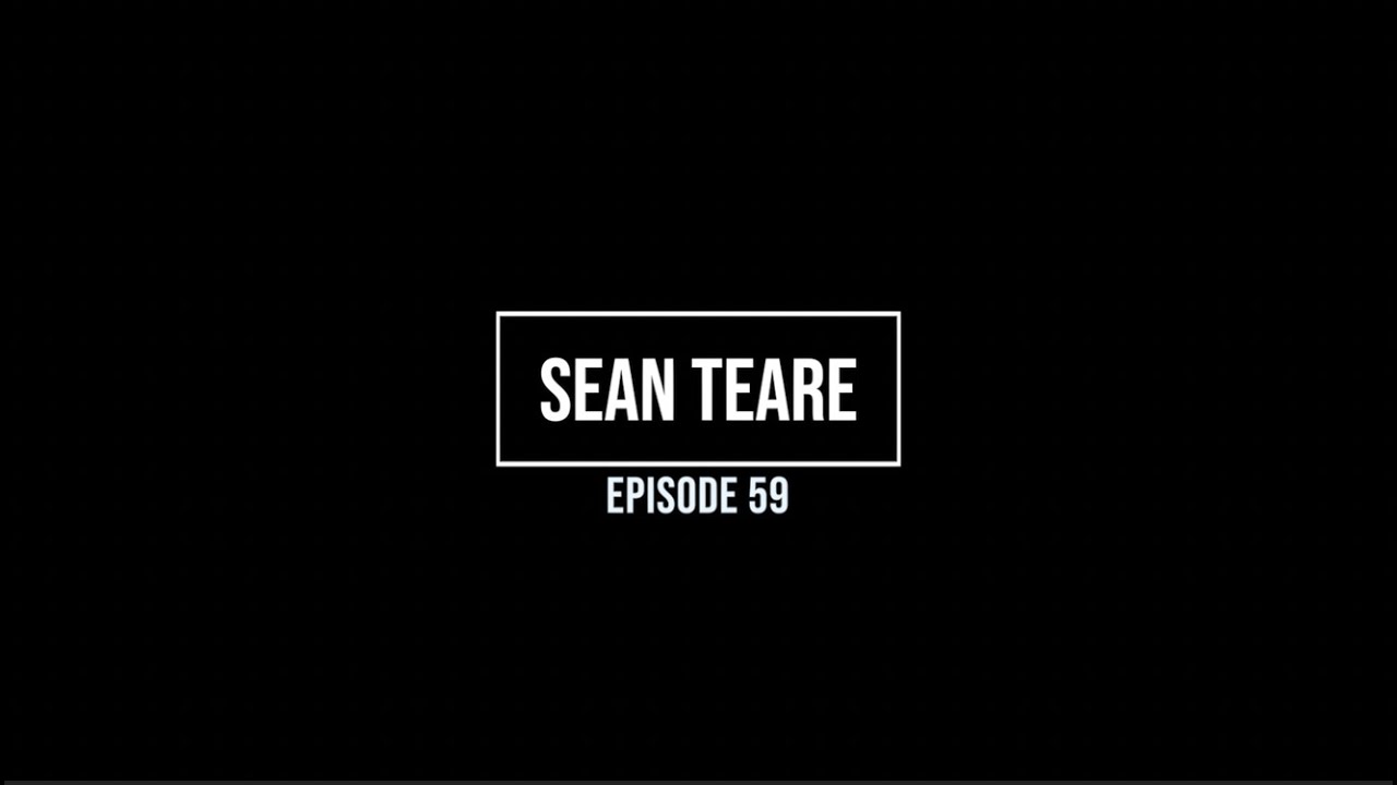 Episode 59- Sean Teare Interview